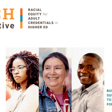 REACH Collaborative: Racial Equity for adult credentials in higher ed - Building culturally sustaining pathways to quality credentials for adults of color.