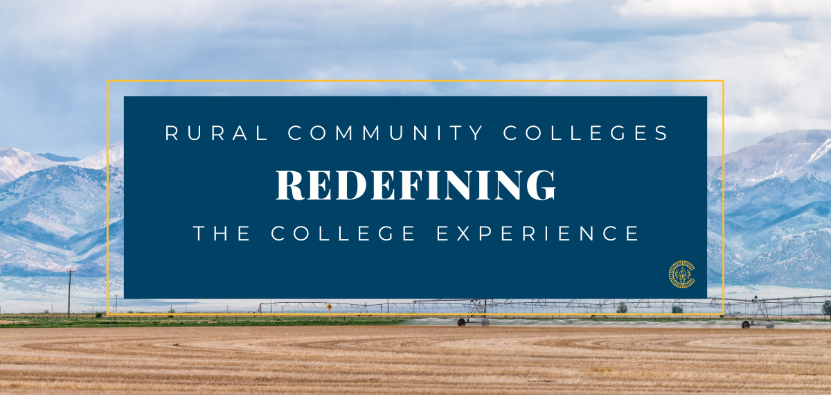 Graphic with text, "Rural Community Colleges Redefining the College Experience"