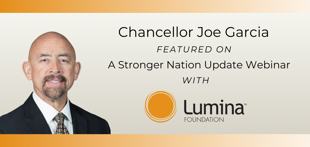 Graphic with Joe Garcia's headshot and text that reads, "Chancellor Garcia Featured on A Stronger Nation Update Webinar with Lumina Foundation"
