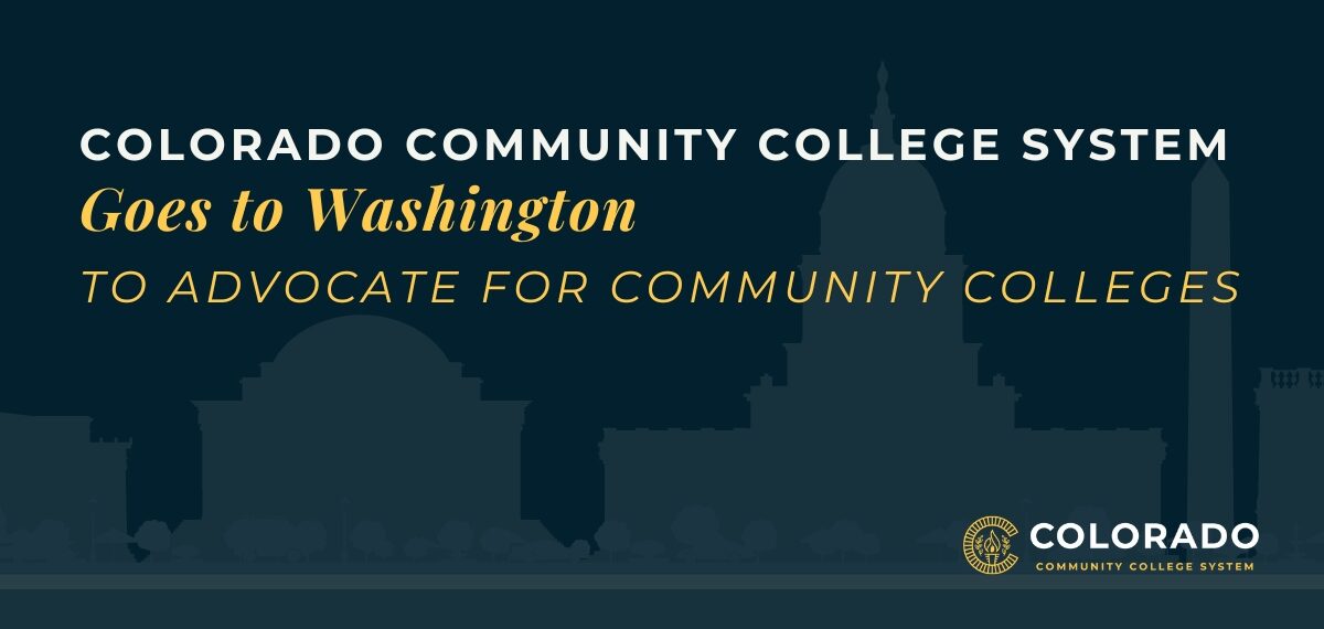 Graphic with a backdrop of Washington D.C.'s important buildings (i.e., The White House, the Washington Monument, etc.). Graphic text says "COLORADO COMMUNITY COLLEGE SYSTEM, Goes to Washington to Advocate for Community Colleges"