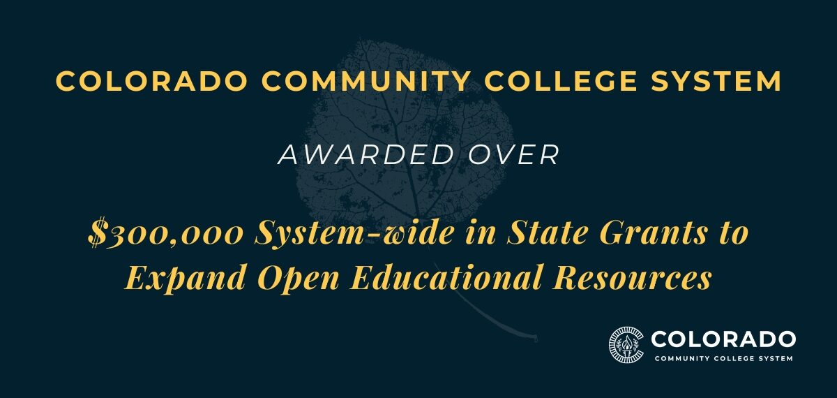 Graphic with text that says, "Colorado Community College System Awarded Over $300,000 System-wide in State Grants to Expand Open Educational Resources"