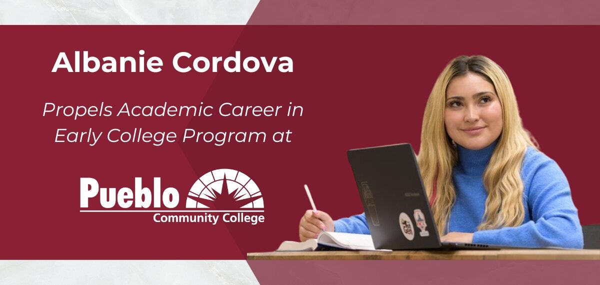 Graphic with text that reads, "Albanie Cordova Propels Academic Career in Early College Program at Pueblo Community College" and features Albanie's headshot.