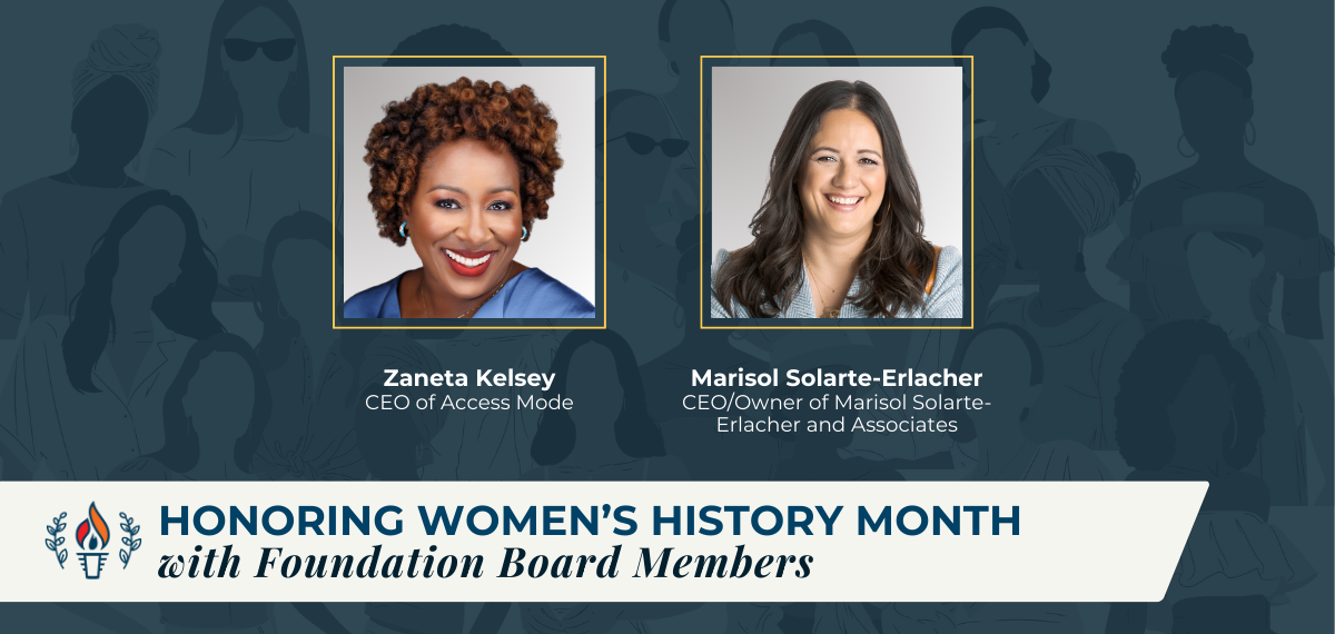 Graphic with headshots of Zaneta Kelsey and Marisol Solarte-Erlacher. Text says, "Honoring Women’s History Month with Foundation Board Members"