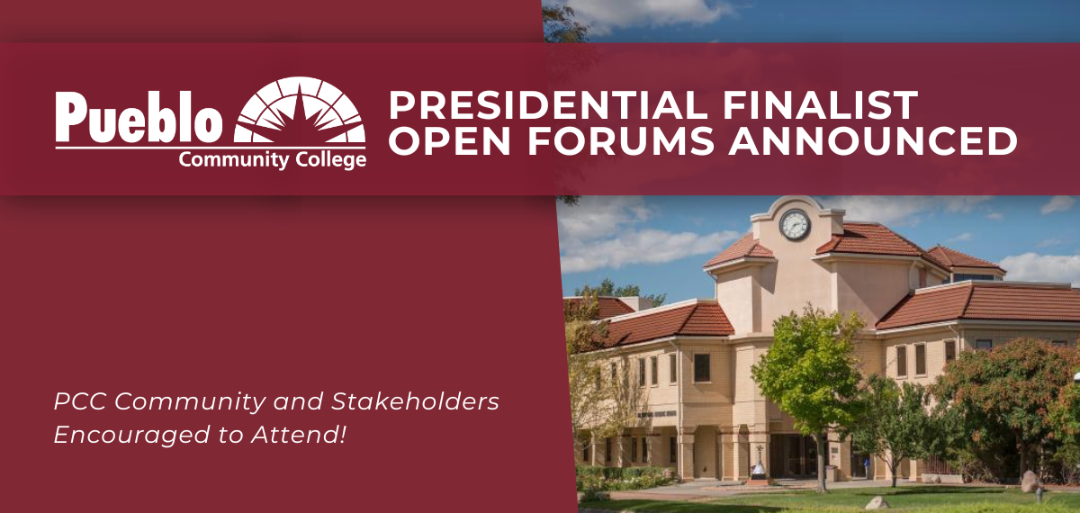 Graphic with image of Pueblo Community College campus building and text that says "Presidential Finalist Open Forums Announced" and "PCC Community and Stakeholders Encouraged to Attend!"