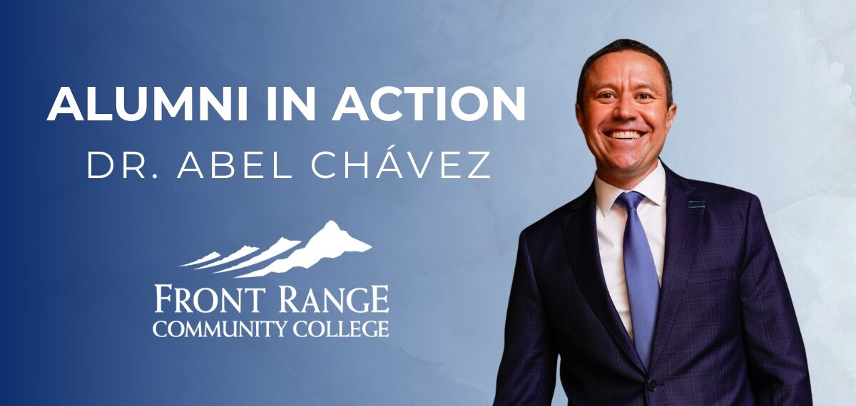 Graphic with text that reads, "Alumni In Action", "Dr. Abel Chávez", and Front Range Community College. Dr. Abel Chávez's headshot is featured to the right.